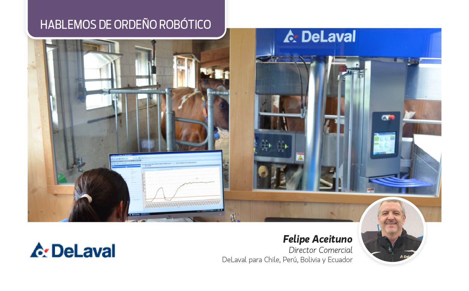 Felipe Aceituno de DeLaval explica el ordeño robótico y su impacto en la gestión lechera chilena
