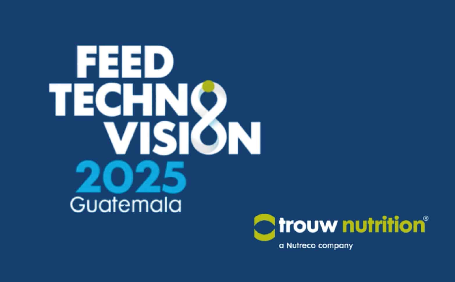 FeedTechnoVision LATAM 2025, evento internacional de Trouw Nutrition sobre innovación en nutrición animal y calidad de piensos.